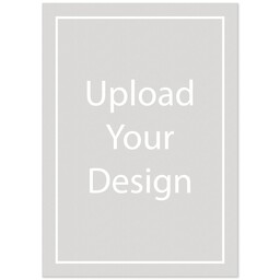 Print: 5x7, Matte with Upload Your Design design